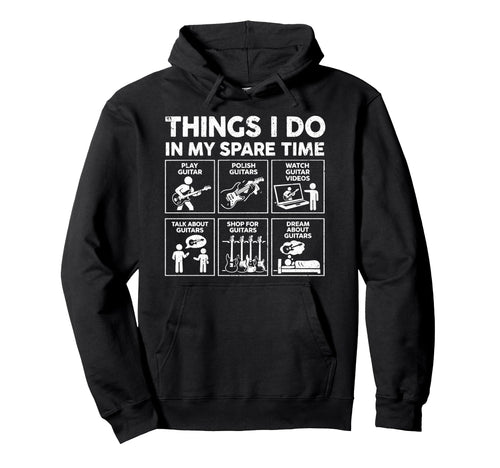 Things I Do My Spare Time Rock Music Hoodie - Streetwear Style Men Women - T-Shirt, Sweatshirt, Hoodie