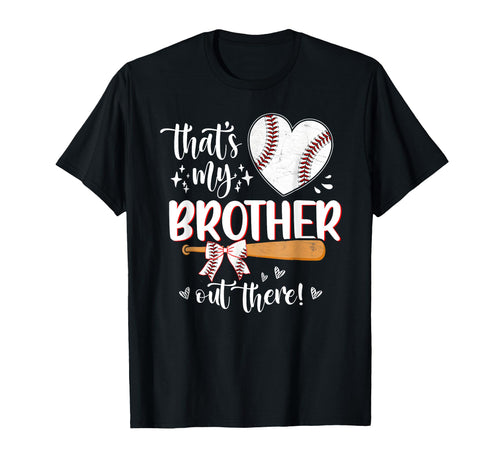 Thats My Brother Out There T-Shirt - Fun Novelty Design for Adults - T-Shirt, Sweatshirt, Hoodie