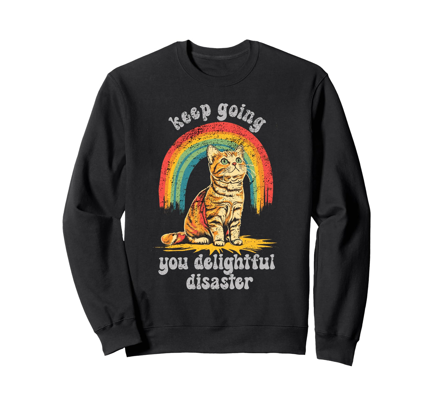 Cat Lover Keep Going You Delightful Sweatshirt - Novelty Apparel Men Women - T-Shirt, Sweatshirt, Hoodie