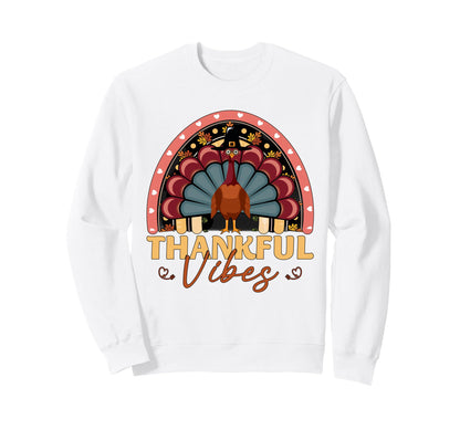 Thankful Vibes Funny Turkey Sweatshirt - Casual Everyday Wear Unisex - T-Shirt, Sweatshirt, Hoodie