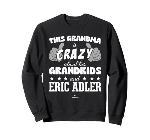 Grandma Crazy Eric Adler Sweatshirt - Fun Novelty Design Men Women - T-Shirt, Sweatshirt, Hoodie