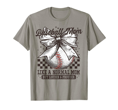 Bow Baseball Mom Like Normal Mom Loud T-Shirt - Novelty Apparel Unisex - T-Shirt, Sweatshirt, Hoodie