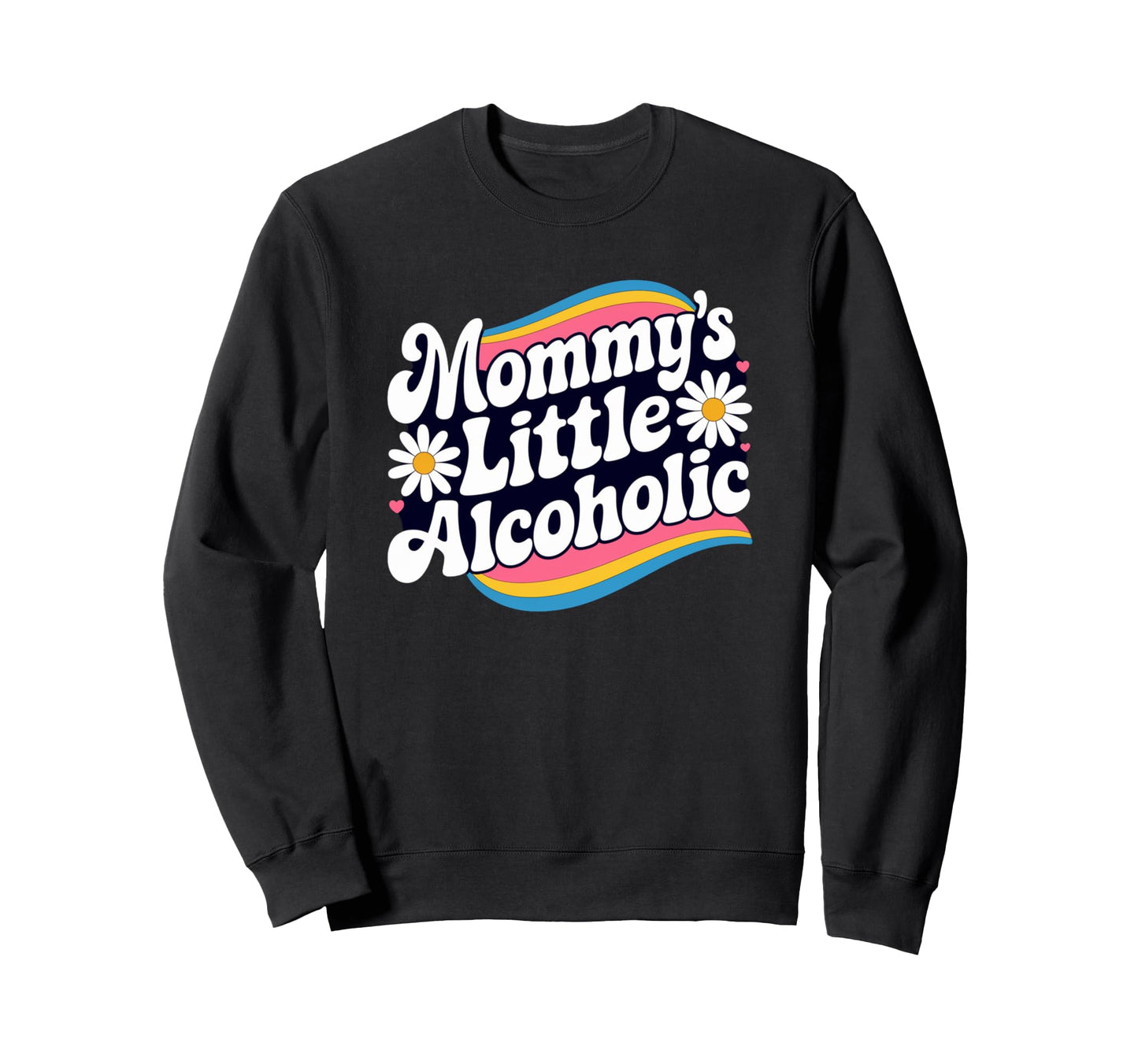Mommys Little Alcoholic Rainbow Daisy Sweatshirt - Minimalist Print Unisex - T-Shirt, Sweatshirt, Hoodie