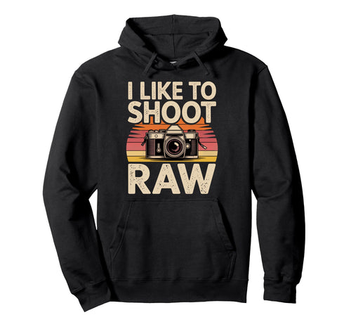 I Like To Shoot Raw Camera Art Hoodie - Trendy Graphic Men Women - T-Shirt, Sweatshirt, Hoodie
