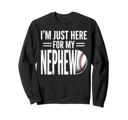 Im Just Here My Nephew Baseball Sweatshirt - Unique Graphic Men Women - T-Shirt, Sweatshirt, Hoodie