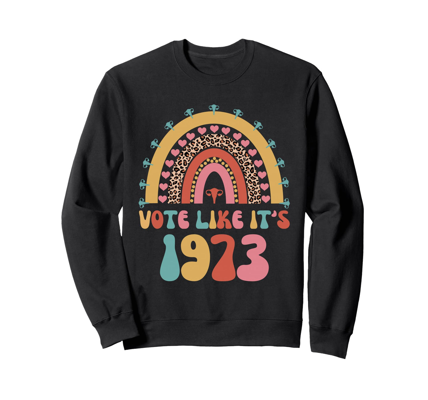 Vote Like Its 1973 Feminist Sweatshirt - Streetwear Style for Adults - T-Shirt, Sweatshirt, Hoodie