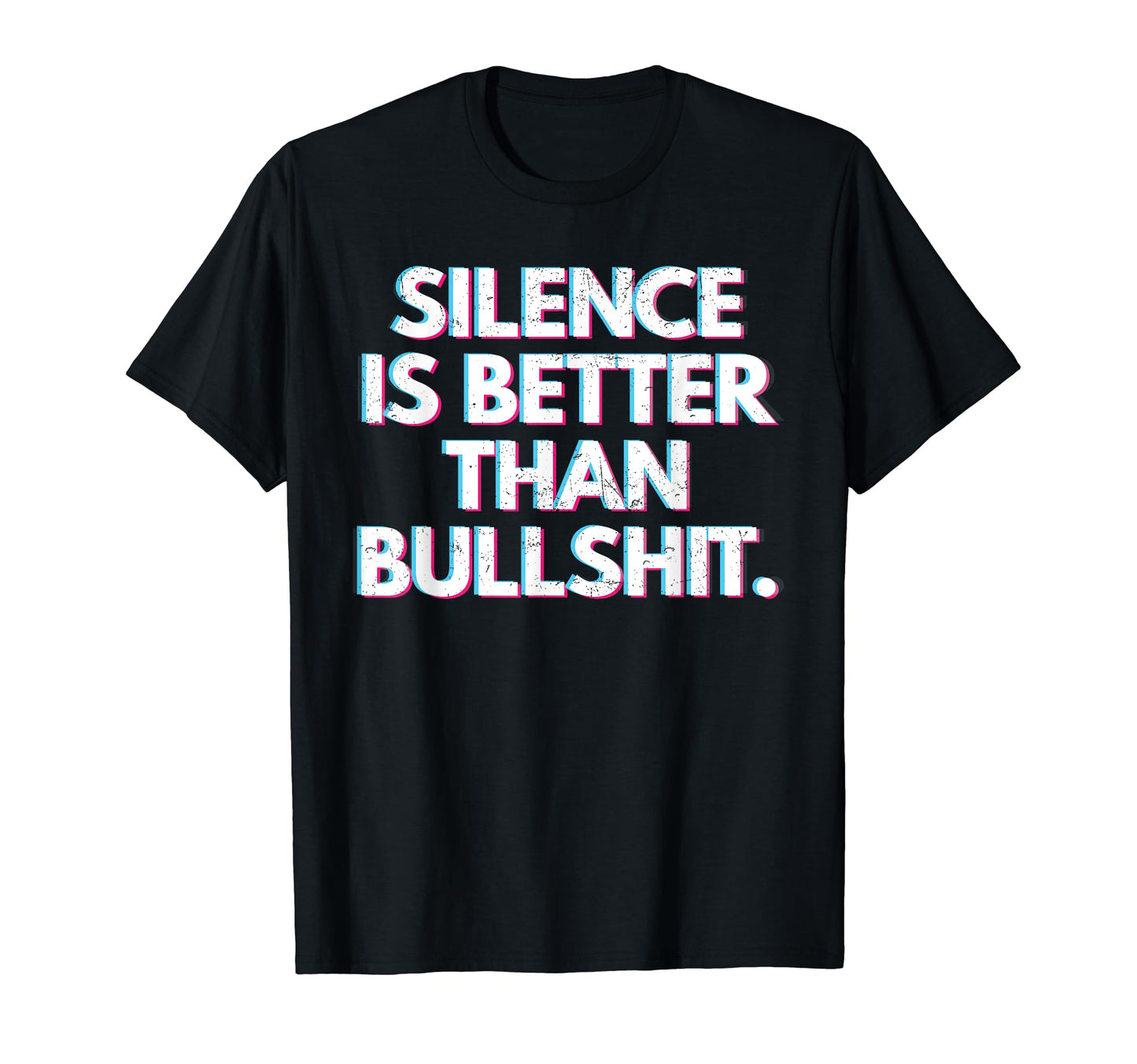 Silence Is Better Than Bullshit T-Shirt - Minimalist Print for Adults - T-Shirt, Sweatshirt, Hoodie