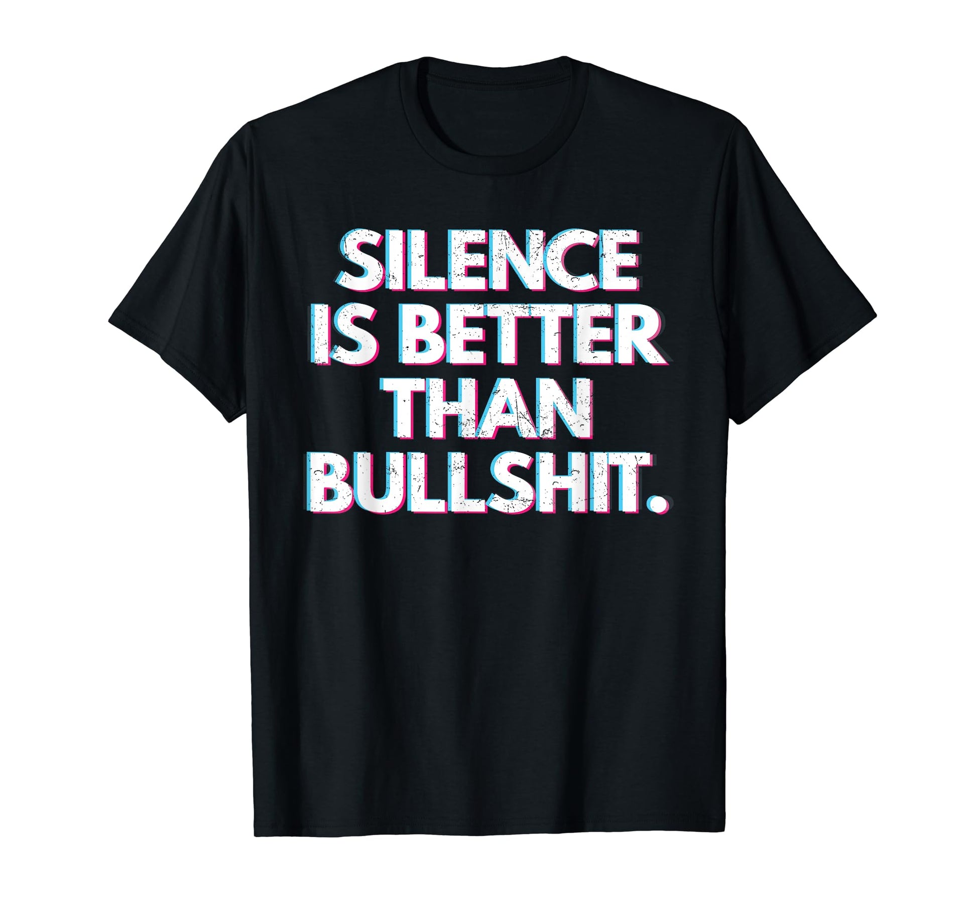 Silence Is Better Than Bullshit T-Shirt - Minimalist Print for Adults - T-Shirt, Sweatshirt, Hoodie