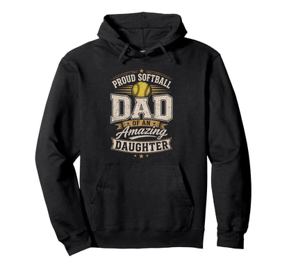 Proud Softball Dad Amazing Daughter Dad Hoodie - Novelty Apparel for Adults - T-Shirt, Sweatshirt, Hoodie
