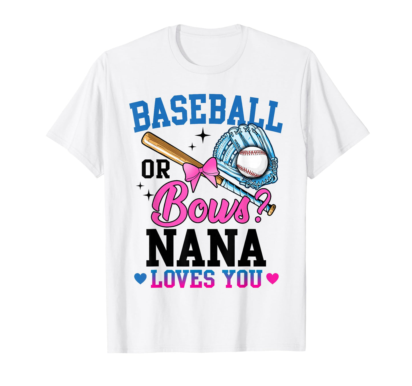 Gender Reveal Baseball Or Bows Nana T-Shirt - Streetwear Style Men Women - T-Shirt, Sweatshirt, Hoodie