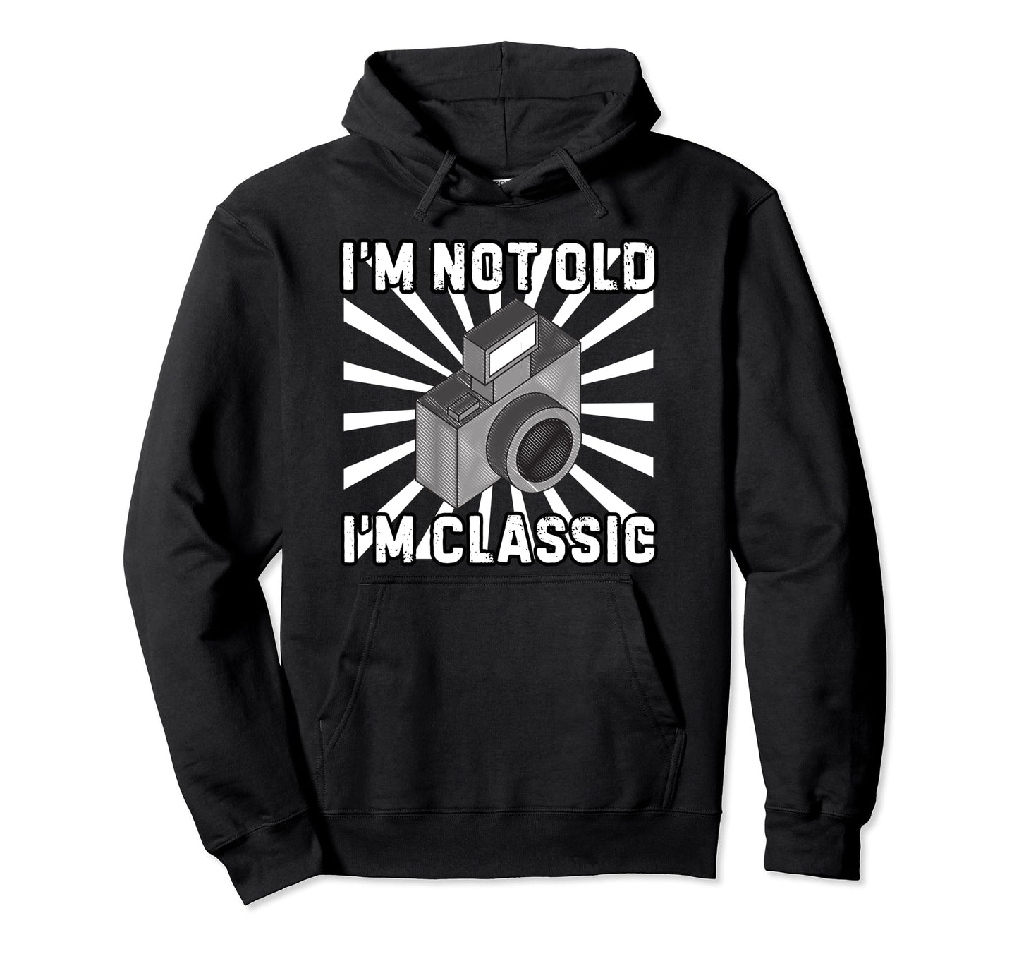 Camera Photographer Im Not Old Im Hoodie - Graphic Print Men Women - T-Shirt, Sweatshirt, Hoodie