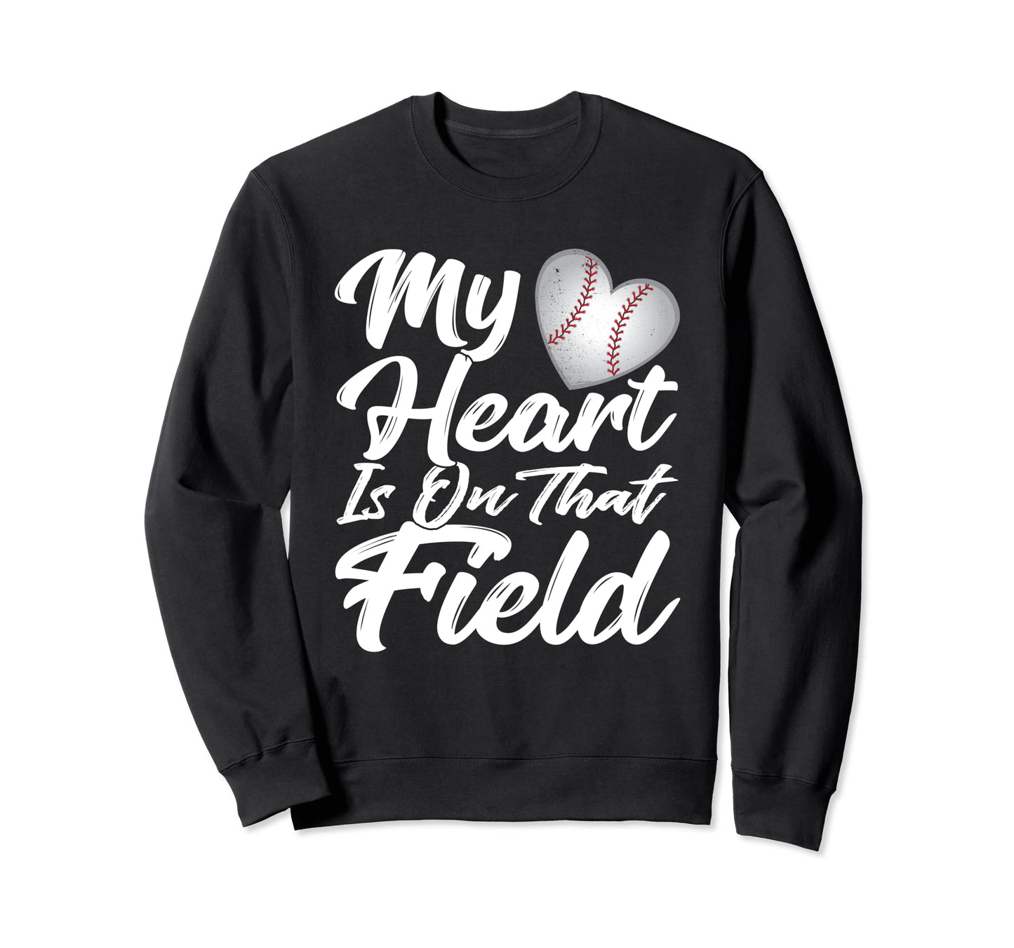 My Heart Is That Field Baseball Sweatshirt - Custom Art Print Men Women - T-Shirt, Sweatshirt, Hoodie
