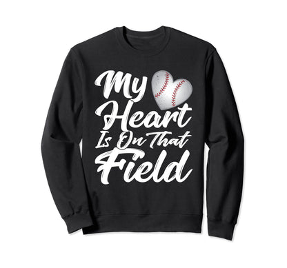 My Heart Is That Field Baseball Sweatshirt - Custom Art Print Men Women - T-Shirt, Sweatshirt, Hoodie