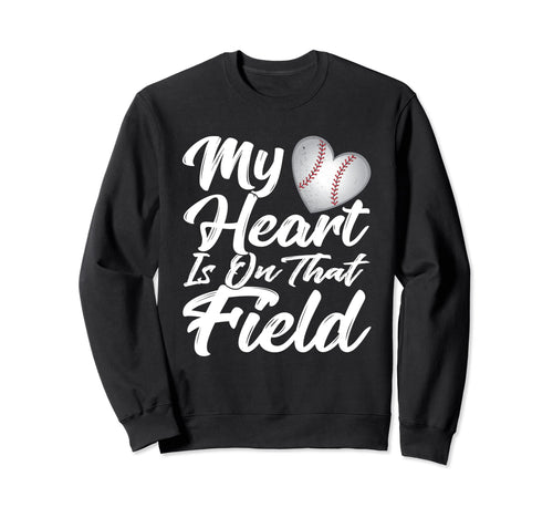My Heart Is That Field Baseball Sweatshirt - Custom Art Print Men Women - T-Shirt, Sweatshirt, Hoodie