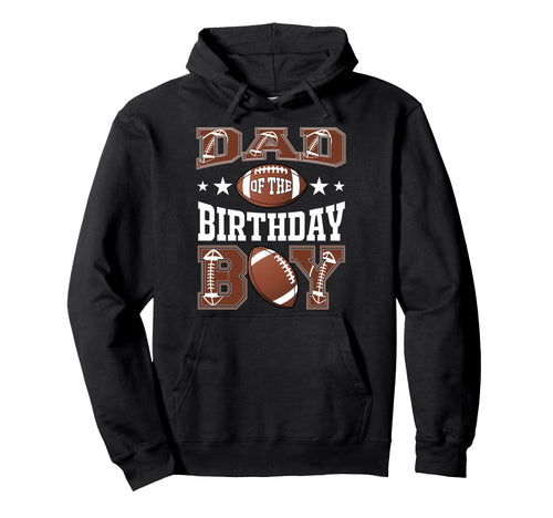 Dad Birthday Football Game Day Hoodie - Aesthetic Graphic Unisex - T-Shirt, Sweatshirt, Hoodie