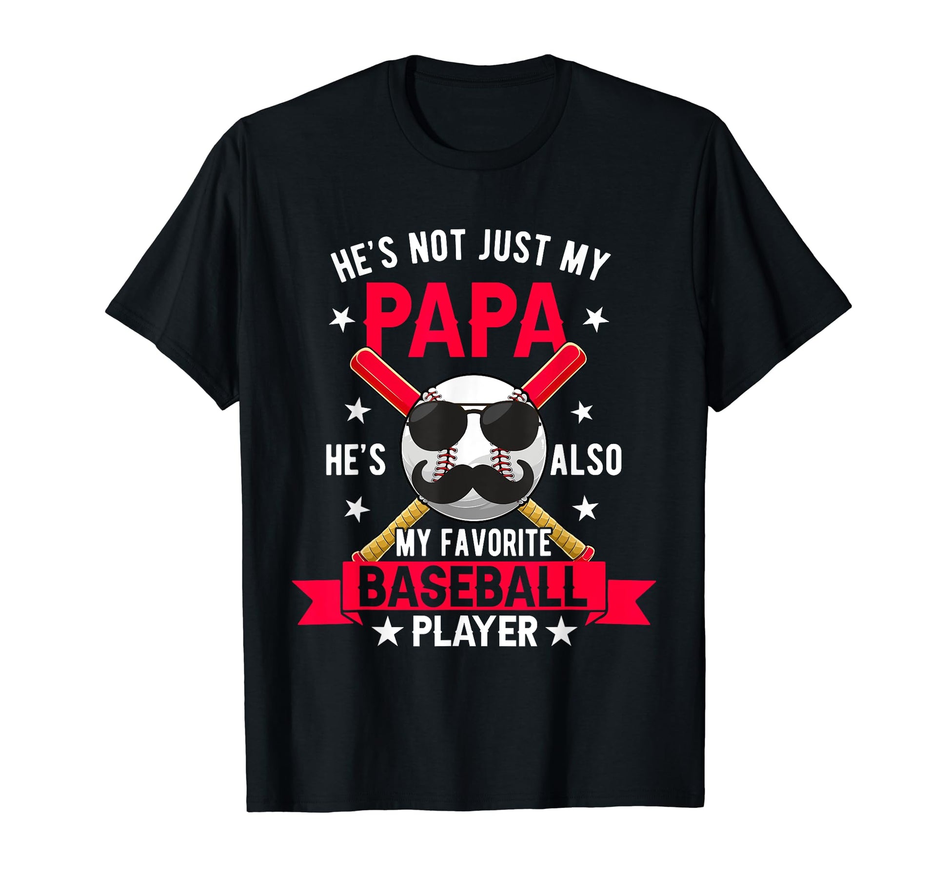 Not Just Papa Hes Also My Favorite Baseball T-Shirt - Graphic Print Unisex - T-Shirt, Sweatshirt, Hoodie