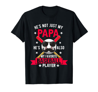 Not Just Papa Hes Also My Favorite Baseball T-Shirt - Graphic Print Unisex - T-Shirt, Sweatshirt, Hoodie