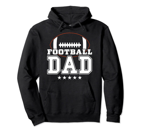 Football Dad American Football Fathers Hoodie - Streetwear Style Men Women - T-Shirt, Sweatshirt, Hoodie