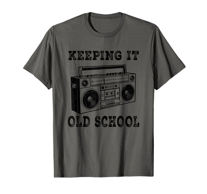 Keeping It Old School 80S 90S Hip Hop T-Shirt - Streetwear Style Men Women - T-Shirt, Sweatshirt, Hoodie
