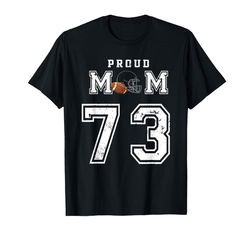 Custom Proud Football Mom Number 73 T-Shirt - Casual Everyday Wear Unisex - T-Shirt, Sweatshirt, Hoodie