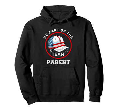Be Part Team Baseball Parent Version 2026 Hoodie - Streetwear Style Unisex - T-Shirt, Sweatshirt, Hoodie