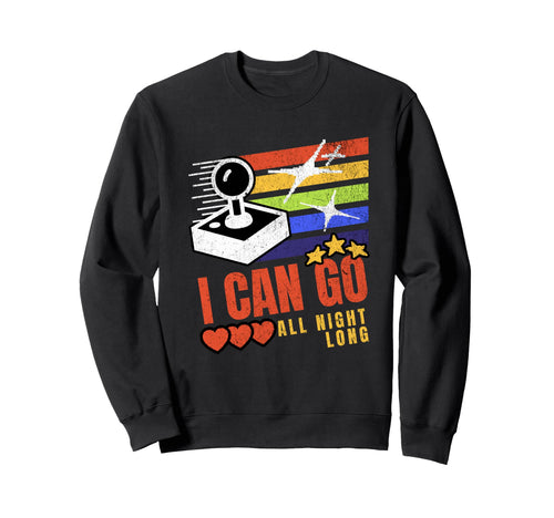 I Can Go All Night Long Arcade Sweatshirt - Aesthetic Graphic Men Women - T-Shirt, Sweatshirt, Hoodie