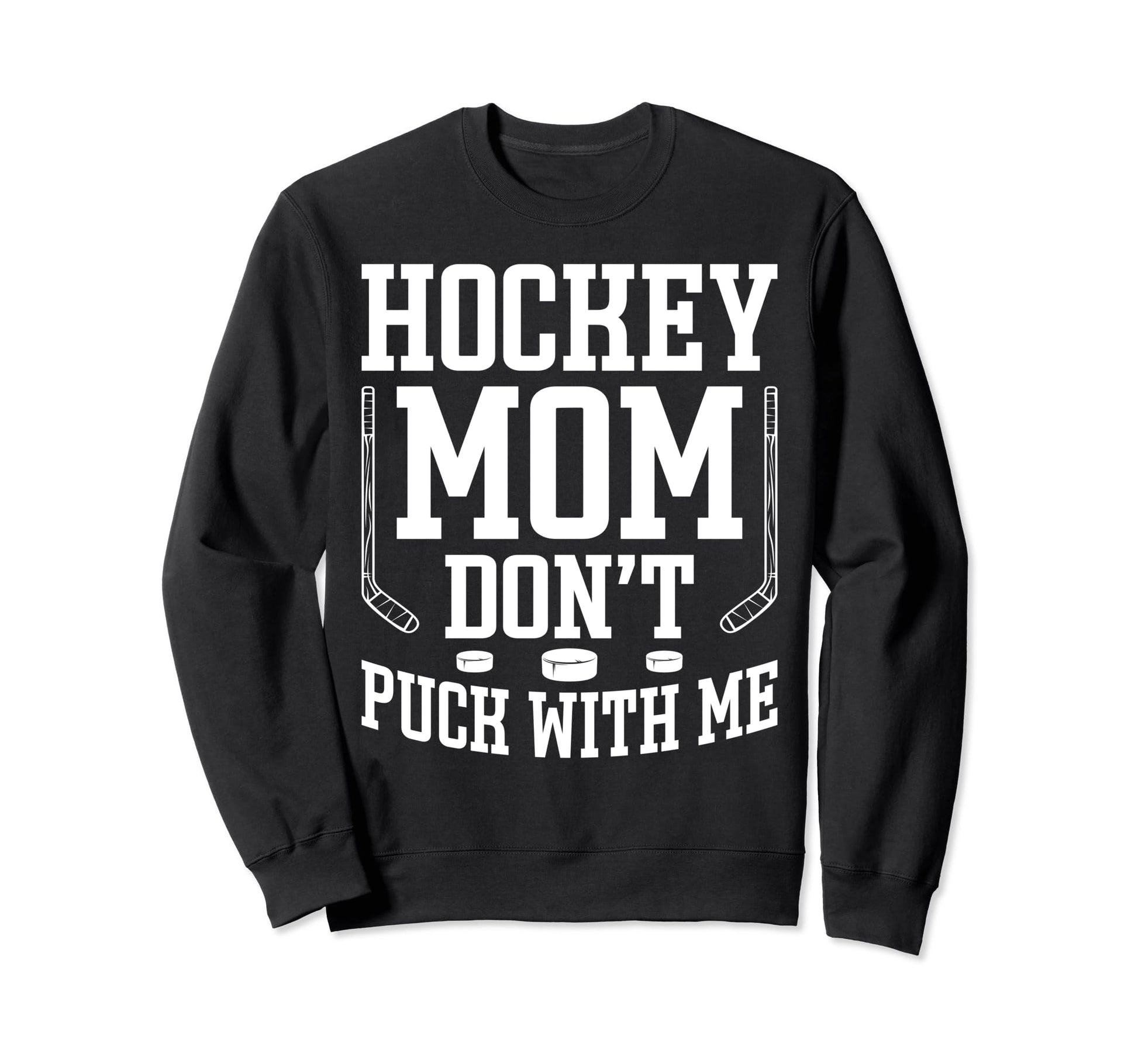 Hockey Mom Dont Puck Me Sport Game Sweatshirt - Aesthetic Graphic Unisex - T-Shirt, Sweatshirt, Hoodie