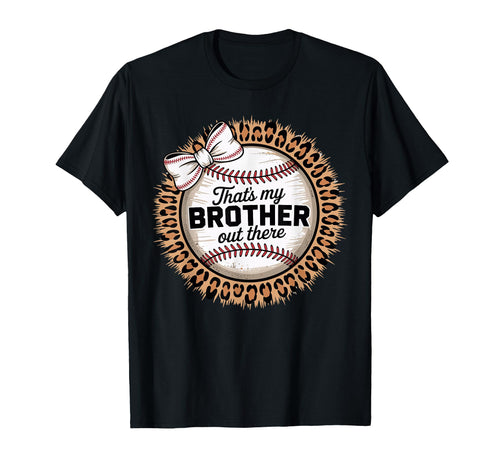 Thats My Brother Out There Baseball T-Shirt - Trendy Graphic Men Women - T-Shirt, Sweatshirt, Hoodie