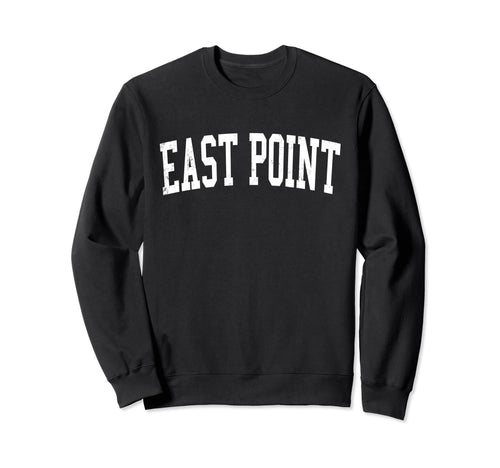 East Point Ga Distressed White Varsity Sweatshirt - Unique Graphic Unisex - T-Shirt, Sweatshirt, Hoodie