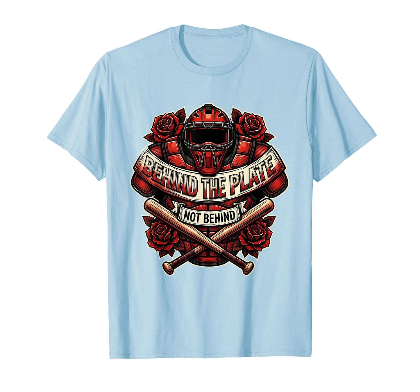 Behind Plate Not Behind Baseball T-Shirt - Unique Graphic for Adults - T-Shirt, Sweatshirt, Hoodie