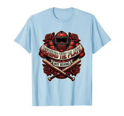 Behind Plate Not Behind Baseball T-Shirt - Unique Graphic for Adults - T-Shirt, Sweatshirt, Hoodie