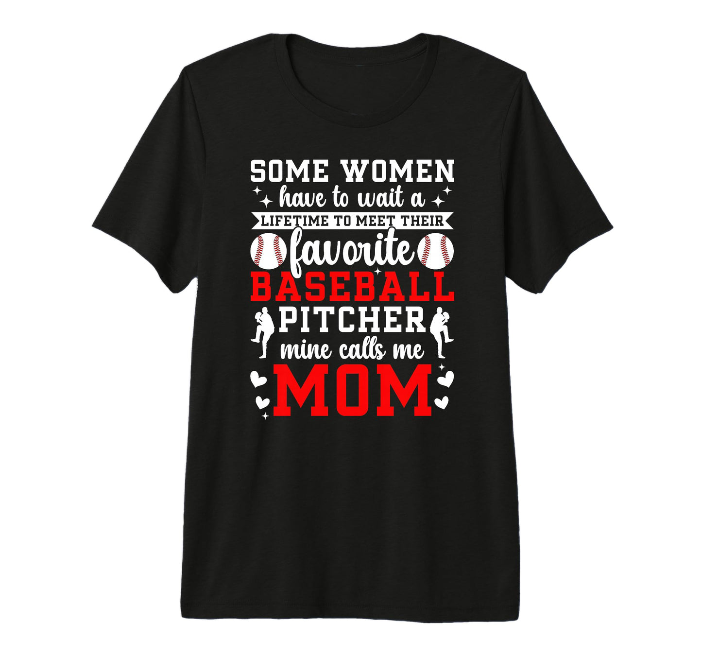 Proud Baseball Pitcher Mom Baseball T-Shirt - Fun Novelty Design Men Women - T-Shirt, Sweatshirt, Hoodie