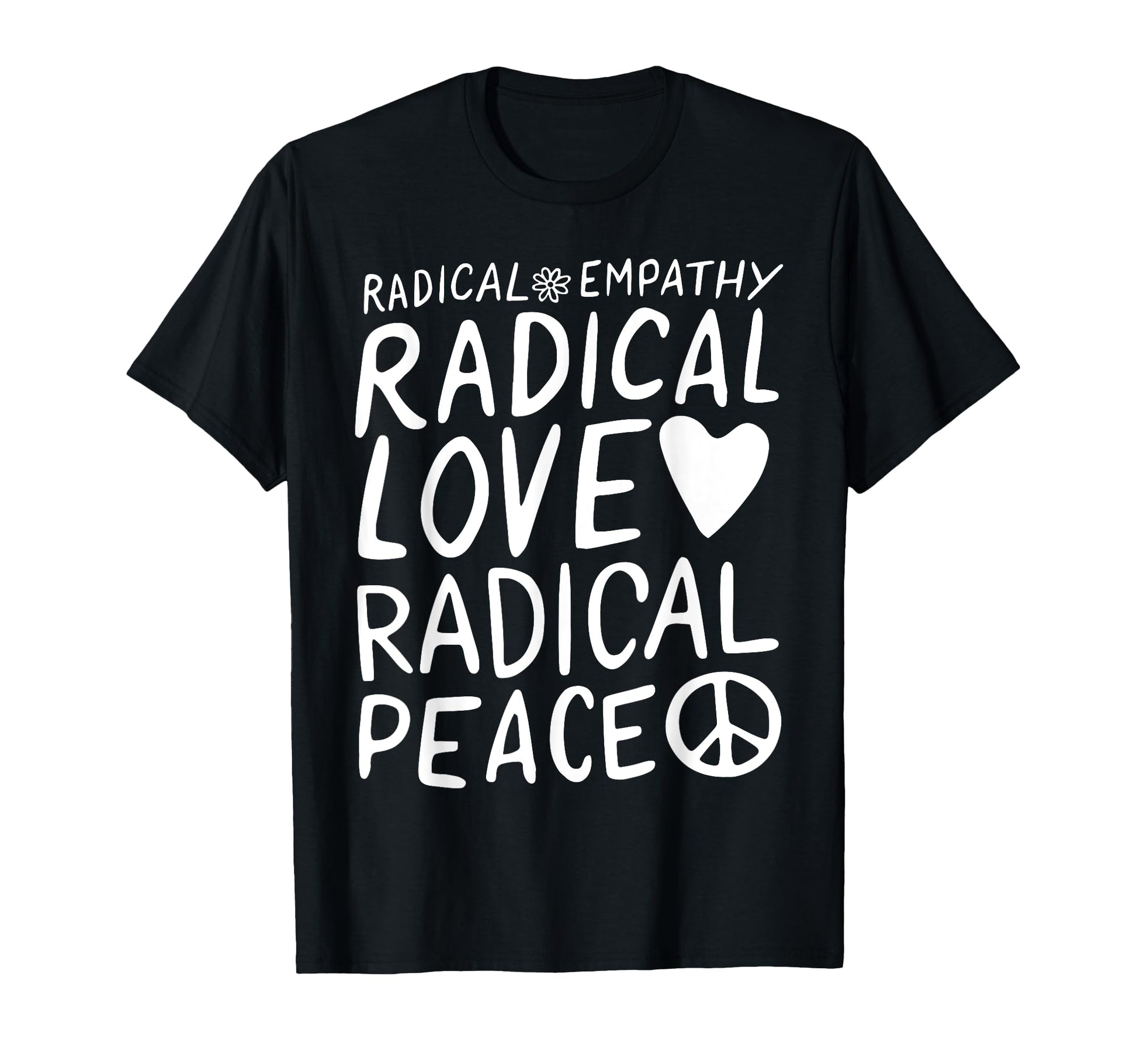 Radical Empathy Radical Love T-Shirt - Casual Everyday Wear for Adults - T-Shirt, Sweatshirt, Hoodie