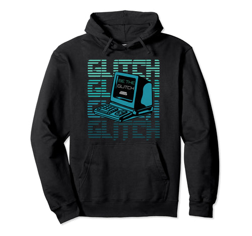 Be Glitch Retrowave Vaporwave Glitch Hoodie - Unique Graphic for Adults - T-Shirt, Sweatshirt, Hoodie