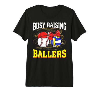 Busy Raising Ballers Baseball Volleyball T-Shirt - Graphic Print Men Women - T-Shirt, Sweatshirt, Hoodie
