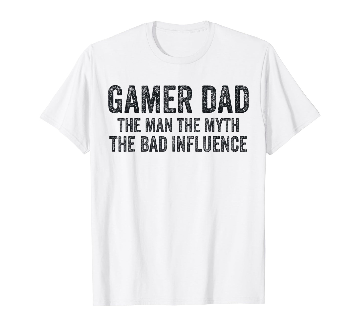 Gamer Dad Myth Bad Influence Funny Dad T-Shirt - Unique Graphic for Adults - T-Shirt, Sweatshirt, Hoodie