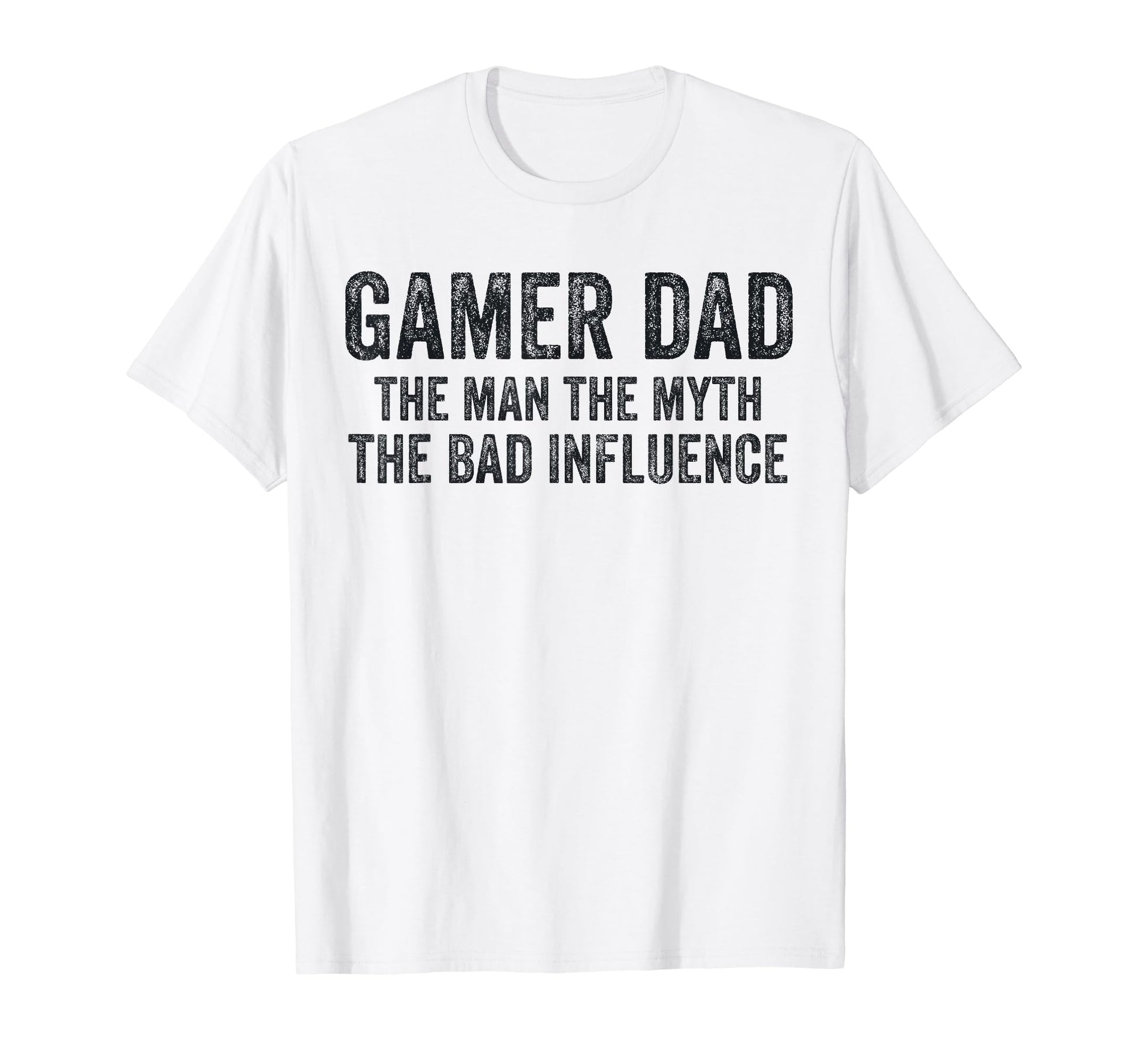Gamer Dad Myth Bad Influence Funny Dad T-Shirt - Unique Graphic for Adults - T-Shirt, Sweatshirt, Hoodie
