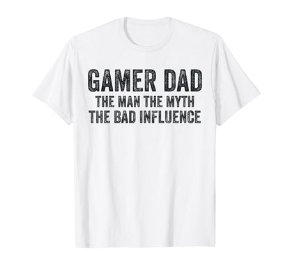 Gamer Dad Myth Bad Influence Funny Dad T-Shirt - Unique Graphic for Adults - T-Shirt, Sweatshirt, Hoodie