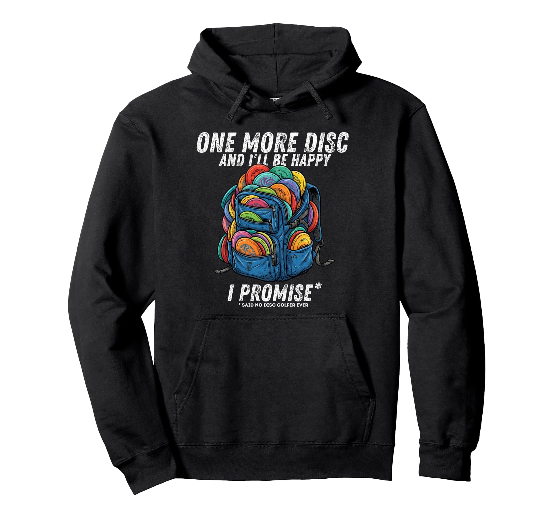 One More Disc Said No Disc Golfer Ever Funny Hoodie - Graphic Print Unisex - T-Shirt, Sweatshirt, Hoodie