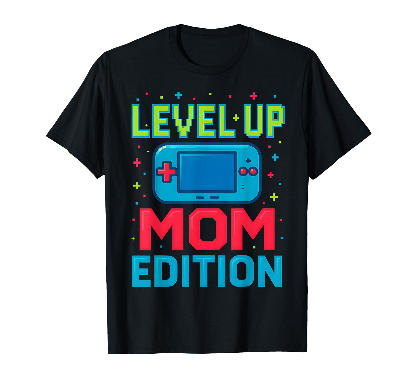 Level Up Mom Gamer Mothers Day T-Shirt - Novelty Apparel Men Women - T-Shirt, Sweatshirt, Hoodie