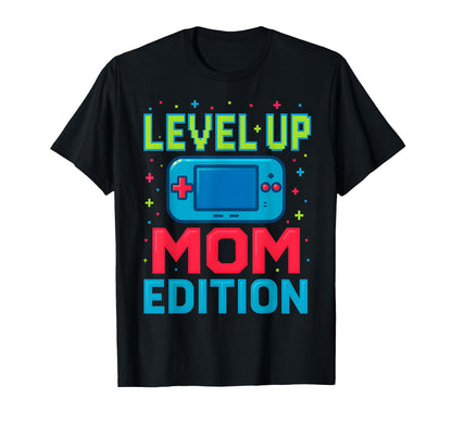 Level Up Mom Gamer Mothers Day T-Shirt - Novelty Apparel Men Women - T-Shirt, Sweatshirt, Hoodie