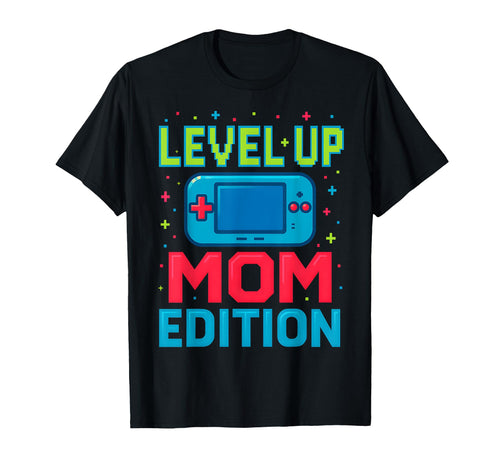 Level Up Mom Gamer Mothers Day T-Shirt - Novelty Apparel Men Women - T-Shirt, Sweatshirt, Hoodie