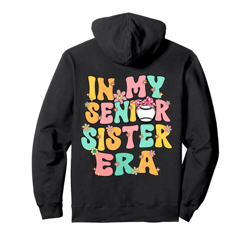 My Senior Baseball Sister Era Senior Hoodie - Novelty Apparel Unisex - T-Shirt, Sweatshirt, Hoodie
