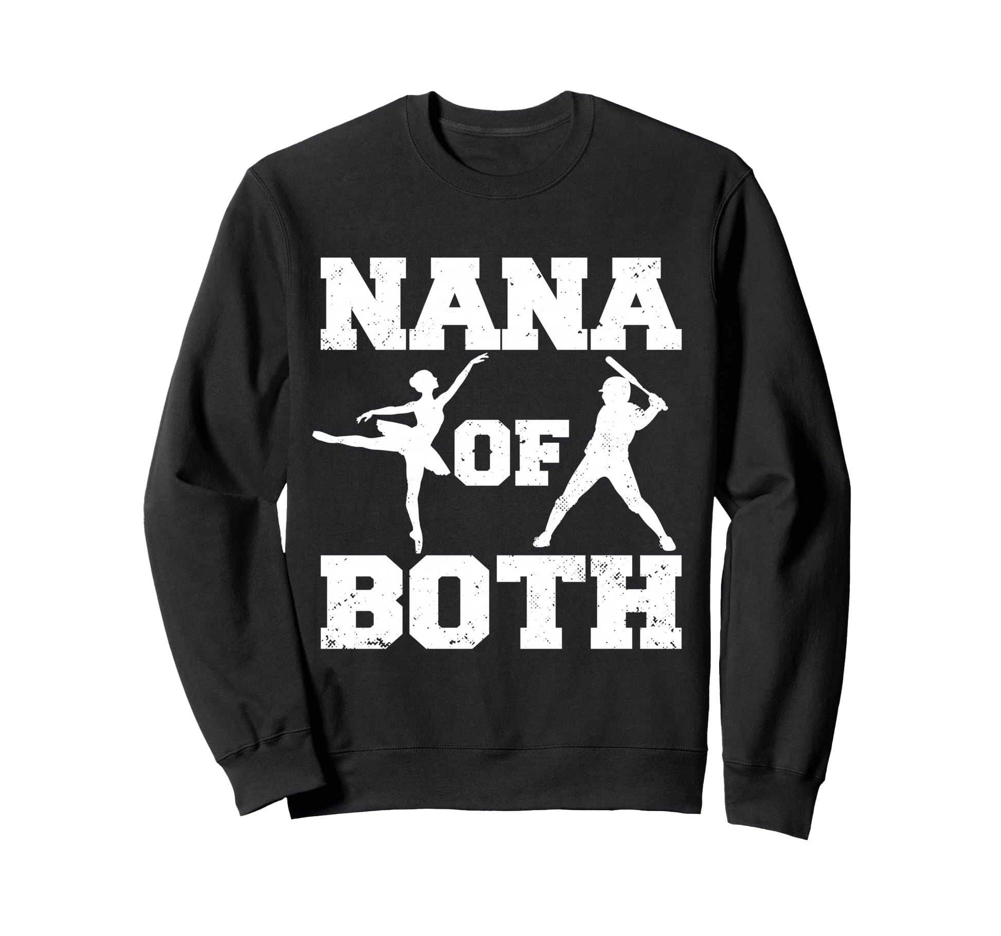 Nana Both Ballet Baseball Funny Dance Sweatshirt - Novelty Apparel Unisex - T-Shirt, Sweatshirt, Hoodie