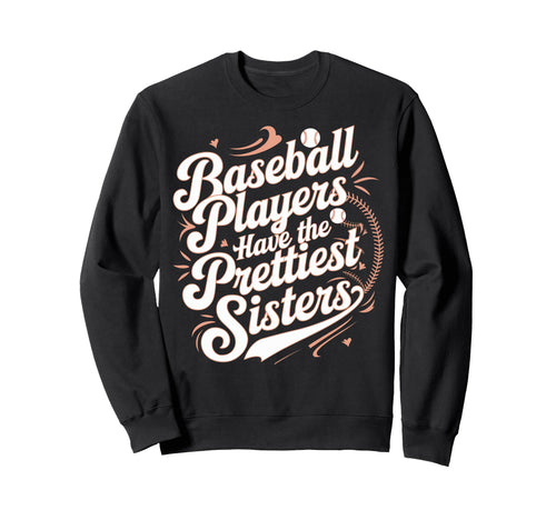 Baseball Players Prettiest Sweatshirt - Fun Novelty Design for Adults - T-Shirt, Sweatshirt, Hoodie
