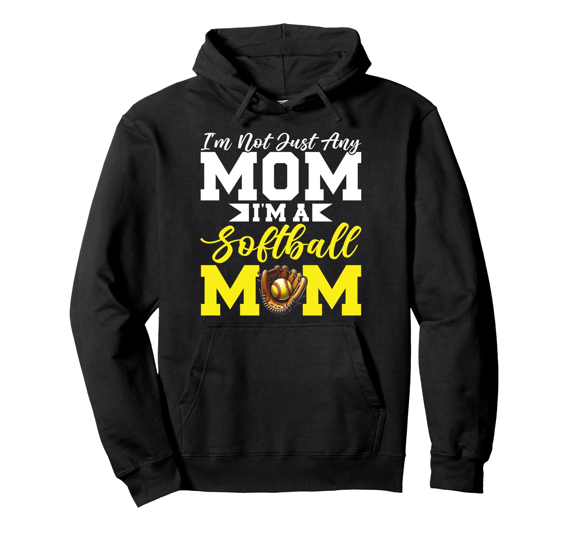 Not Just Any Mom Im Softball Mom Hoodie - Fun Novelty Design Men Women - T-Shirt, Sweatshirt, Hoodie