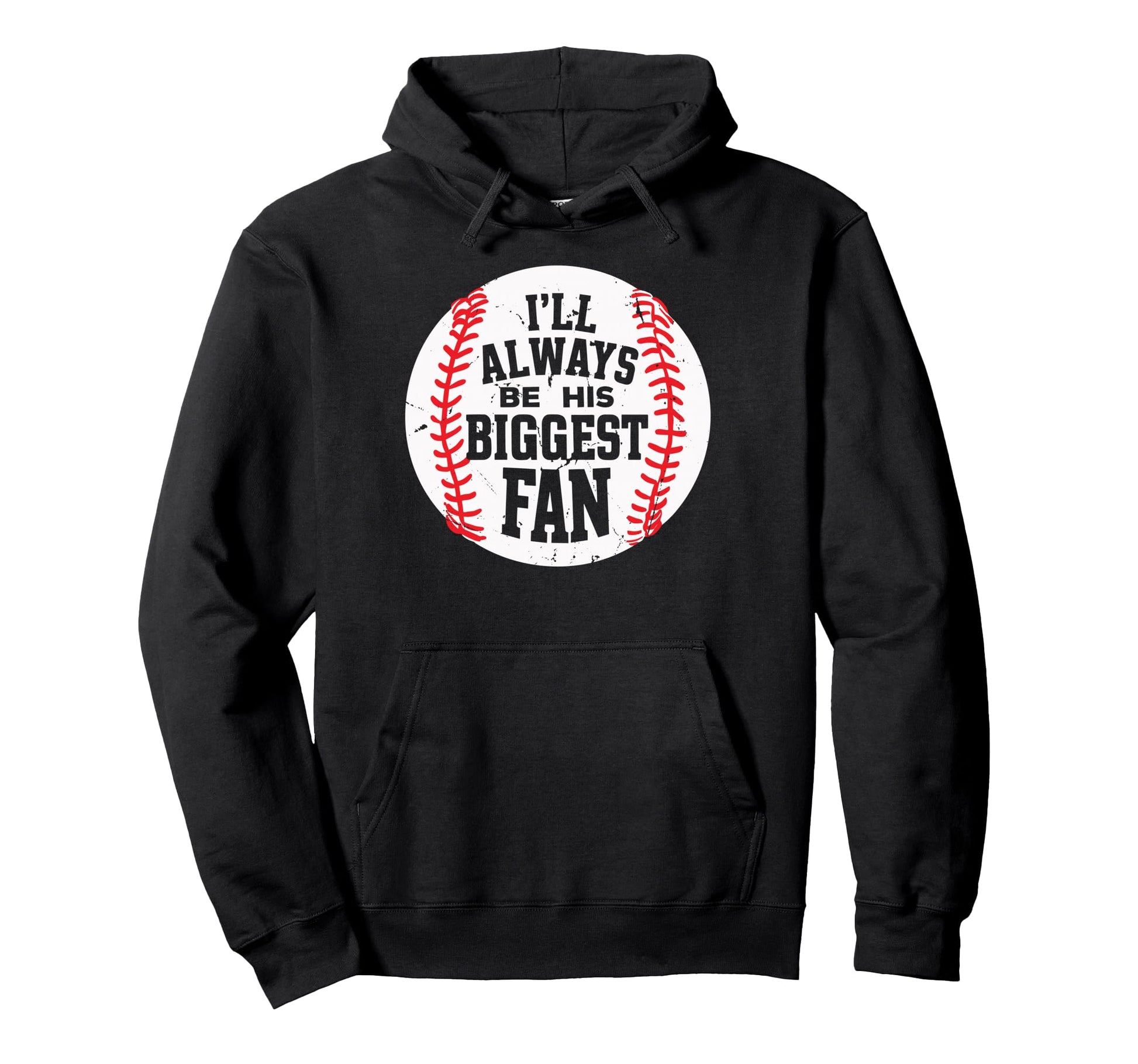 Ill Always Be His Biggest Fan Funny Baseball Hoodie - Graphic Print Unisex - T-Shirt, Sweatshirt, Hoodie