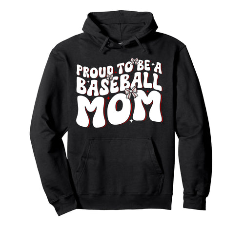 Proud To Be Baseball Mom Baseball Hoodie - Streetwear Style for Adults - T-Shirt, Sweatshirt, Hoodie