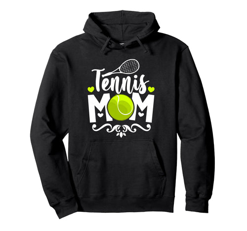 Tennis Mom Hoodie - Custom Art Print Men Women - T-Shirt, Sweatshirt, Hoodie