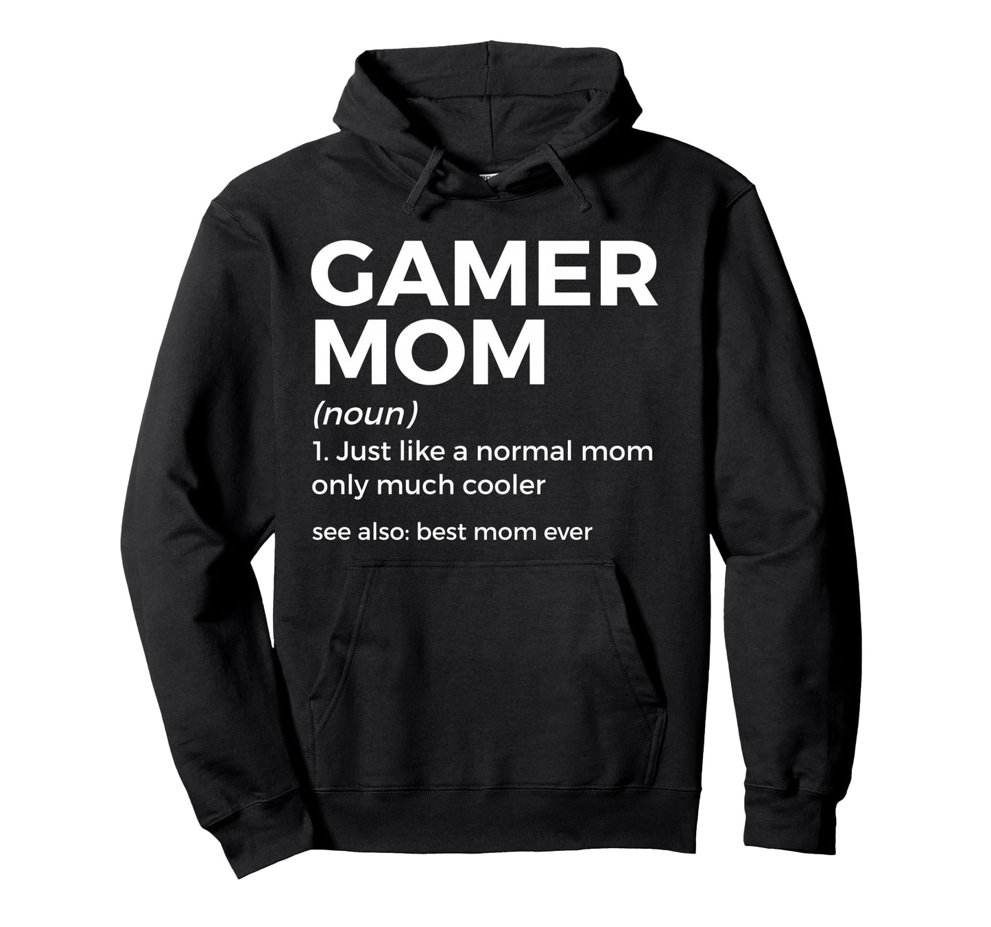 Funny Gamer Mom Definition Best Mom Ever Hoodie - Streetwear Style Unisex - T-Shirt, Sweatshirt, Hoodie